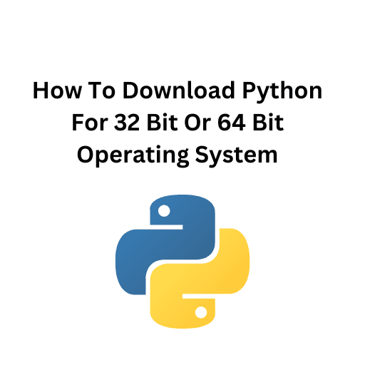 6.How To Download Python For 32 Bit Or 64 Bit Operating System